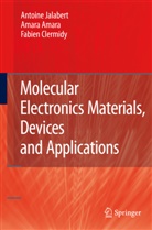 Amar Amara, Amara Amara, Fabien Clermidy, Antoin Jalabert, Antoine Jalabert - Molecular Electronics Materials, Devices and Applications