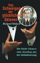 Richard Melisch - Das Schweigen der glücklichen Sklaven