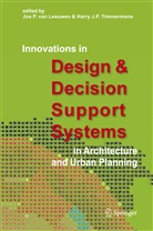 J P Timmermans, J P Timmermans, van Leeuwen, Jo P Leeuwen  van, Jos P Leeuwen  van, Harry J. P. Timmermans... - Innovations in Design & Decision Support Systems in Architecture and Urban Planning
