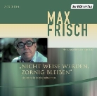 Max Frisch, Max Frisch, Ingo Starz - Nicht weise werden, zornig bleiben, 2 Audio-CDs (Audio book)
