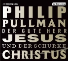 Philip Pullman, Hanns Zischler - Der gute Jesus und der Schurke Christus, 4 Audio-CDs (Audio book)