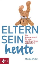 Melitta Walter - Eltern sein heute