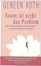 Geneen Roth - Essen ist nicht das Problem