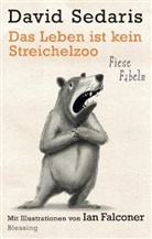 David Sedaris, Ian Falconer - Das Leben ist kein Streichelzoo