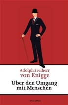 Adolph F von Knigge, Adolph Freiherr von Knigge, Adolph Frhr. von Knigge, Adolph von Knigge, Adolph von (Freiherr) Knigge - Über den Umgang mit Menschen