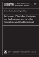 Dietrich Budäus, Dennis Hilgers - Reform des öffentlichen Haushalts- und Rechnungswesens zwischen Finanzkrise und Handlungsdruck