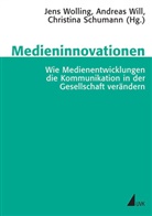 Christin Schumann, Christina Schumann, Andrea Will, Andreas Will, Jens Wolling - Medieninnovationen