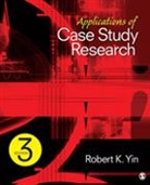 Dr. Robert K. Yin, Robert K. Yin, Robert K. K. Yin, Yin Robert K. - Applications of Case Study Research