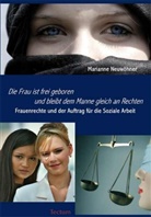 Marianne Neuwöhner - "Die Frau ist frei geboren und bleibt dem Manne gleich an Rechten."