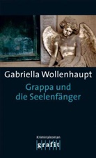 Gabriella Wollenhaupt - Grappa und die Seelenfänger