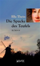 Ella Theiss - Die Spucke des Teufels