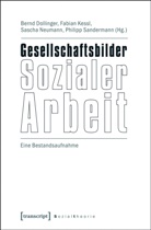 Bernd Dollinger, Fabia Kessl, Fabian Kessl, Sascha Neumann, Sascha Neumann u a, Philipp Sandermann - Gesellschaftsbilder Sozialer Arbeit