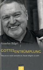 Anselm Bilgri - Gottesentrümplung