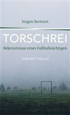 Jürgen Bertram - Torschrei