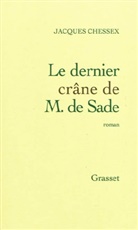 Jacques Chessex, Jacques (1934-2009) Chessex, Chessex-j, Jacques Chessex, Pierre (bibliophile) Leroy, Pierre Leroy - Le dernier crâne de M. de Sade