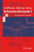 Bährin, Helmu Bähring, Helmut Bähring, Hönig, Udo Hönig, Schiffman... - Technische Informatik - 3: Personal Computer - Aufbau und Funktion
