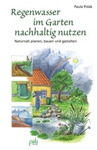 Li Apfelbacher, Lisa Apfelbacher, Paula Polak, Lisa Apfelbacher, Lisa Ill. v. Apfelbacher, Umschlaggest. v. Apfelb - Regenwasser im Garten nachhaltig nutzen