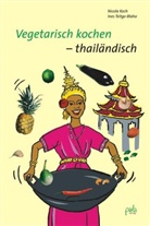 Koc, Nicol Koch, Nicola Koch, Teitg, Teitge-Blaha, Ines Teitge-Blaha... - Vegetarisch kochen - thailändisch