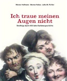 Werne Hofmann, Werner Hofmann, Werne Nekes, Werner Nekes, Jutta M Pichler, Jutta M. Pichler... - Ich traue meinen Augen nicht