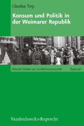 Claudius Torp - Konsum und Politik in der Weimarer Republik