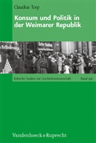 Claudius Torp - Konsum und Politik in der Weimarer Republik