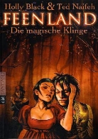 Holly Black, Ted Naifeh, Ted Neifeh - Feenland - Bd.3: Feenland - Die magische Klinge