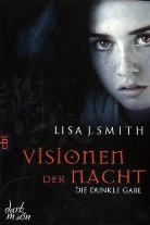 Lisa J Smith, Lisa J. Smith - Visionen der Nacht - Die dunkle Gabe