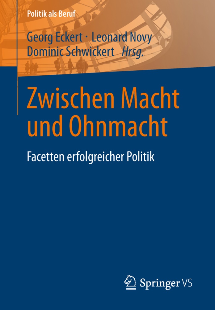 Georg Eckert, Nov, Leonar Novy, Leonard Novy, Schwicker, … - Zwischen Macht und Ohnmacht Facetten erfolgreicher Politik