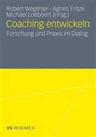 Robert H. Wegener, Agnès Fritze, Michael Loebbert, Robert Wegener, Robert H. Wegener - Coaching entwickeln