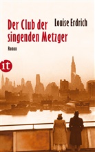 Louise Erdrich - Der Club der singenden Metzger