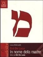 Erri De Luca, Erri Luca, Erri De Luca - In nome della madre, 1 MP3-CD (Hörbuch)