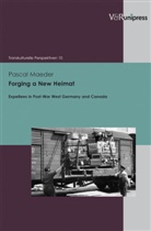 Pascal Maeder, Sylvia Hahn, Dir Hoerder, Dirk Hoerder, Dobrochna Kalwa, Dobrochna Kalwa u a - Forging a New Heimat