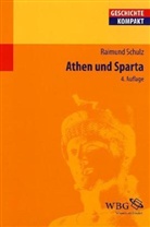 Raimund Schulz - Athen und Sparta