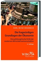 Karl H. Brodbeck, Karl-Heinz Brodbeck - Die fragwürdigen Grundlagen der Ökonomie