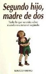 Rebecca Abrams - Segundo hijo, madre de dos : todo lo que necesita saber cuando va a tener el segundo