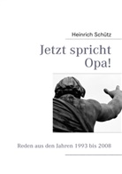 Heinrich Schütz - Jetzt spricht Opa!