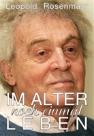 Leopold Rosenmayr - Im Alter noch einmal leben