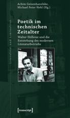 Achi Geisenhanslüke, Achim Geisenhanslüke, Michael P. Hehl, Michael Peter Hehl, Peter Hehl, Peter Hehl - Poetik im technischen Zeitalter