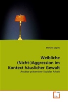 Stefanie Lapins - Weibliche (Nicht-)Aggression im Kontext häuslicher Gewalt
