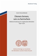 Gerrit Deutschländer - Dienen lernen, um zu herrschen