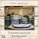 Maren Gregersen - Tischdekorationen im Landhausstil
