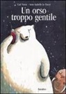 A. Isabelle Le Touzé, LE TOUZE AI, LE TOUZE ANNE ISABEL, Carl Norac - UN ORSO TROPPO GENTILE