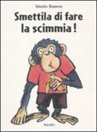 Mario Ramos, Ramos Mario - SMETTILA DI FARE LA SCIMMIA