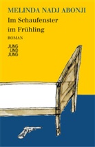 Nadj Abonji, Melinda Nadj Abonji - Im Schaufenster im Frühling