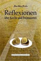 Hans A. Fischer, Hans Adam Fischer - Reflexionen über Kirche und Freimaurerei