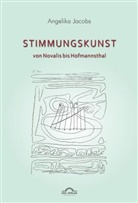 Angelika Jacobs - Stimmungskunst: Von Novalis bis Hofmannsthal