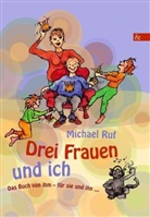 Michael Ruf - Drei Frauen und ich