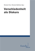 Renate Hinz, Renate Walthes, Renat Hinz, Renate Hinz, Walthes, Walthes... - Verschiedenheit als Diskurs