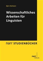 Björn Rothstein - Wissenschaftliches Arbeiten für Linguisten