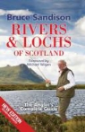 Bruce Sandison - Rivers and Lochs of Scotland : The Angler's Complete Guide